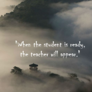 「弟子に準備ができたとき、師が現れる」